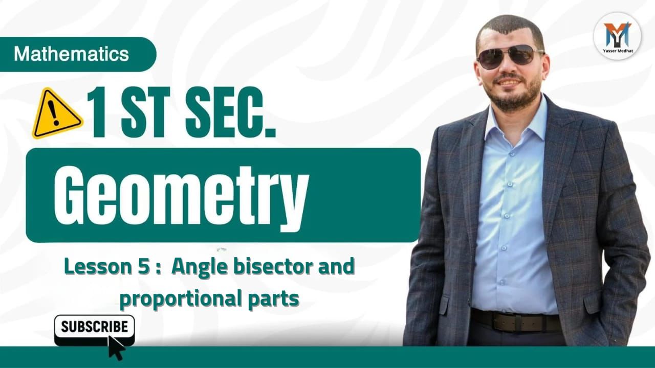 1st Sec. Unit two Lesson 5 🎬 Geometry  🎬 Angle bisector and proportional parts