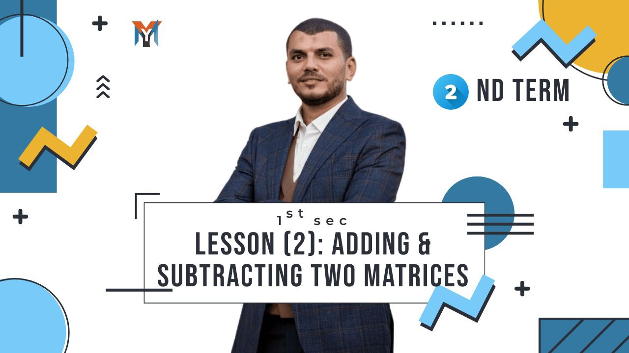 1st Secondary ● Second term Algebra Adding and subtracting of two metrics lesson 2