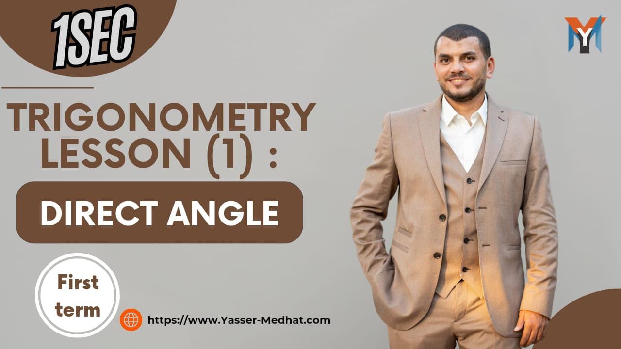 1ST SEC TRIGONOMETRY LESSON (1) : DIRECT ANGLE