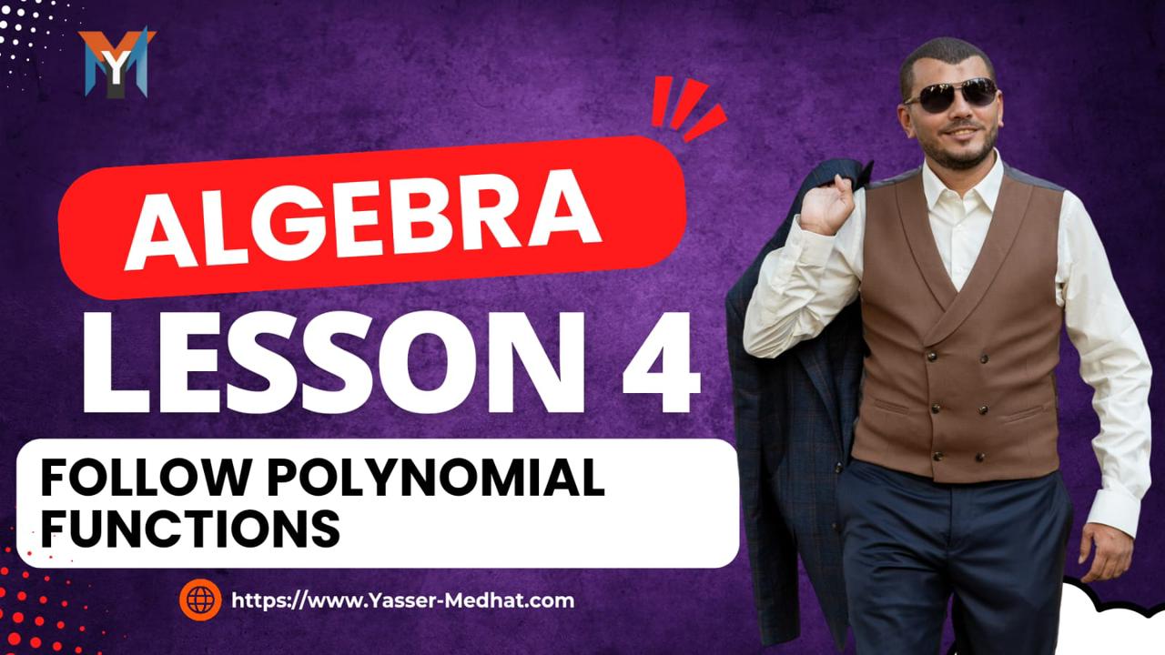 3rd Prep : Algebra LESSON 4 Follow polynomial Function