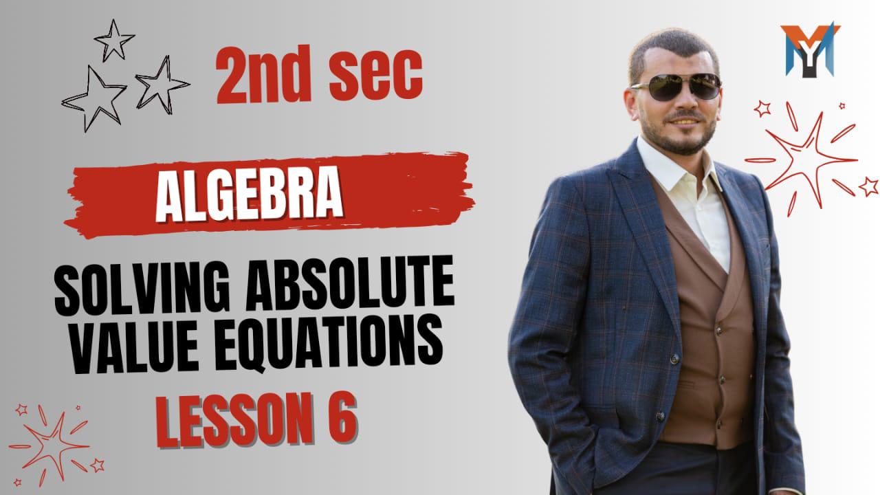 2nd Secondary : Algebra / Solving absolute value equations Lesson 6