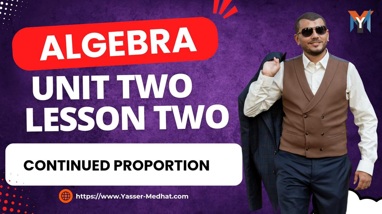 3rd Prep : Algebra Unit two Lesson two Continued Proportion