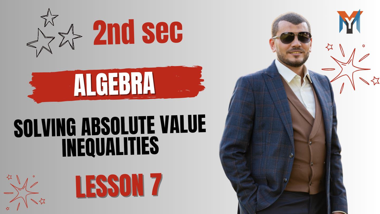 2nd Secondary : Algebra Solving absolute value inequalities Lesson 7