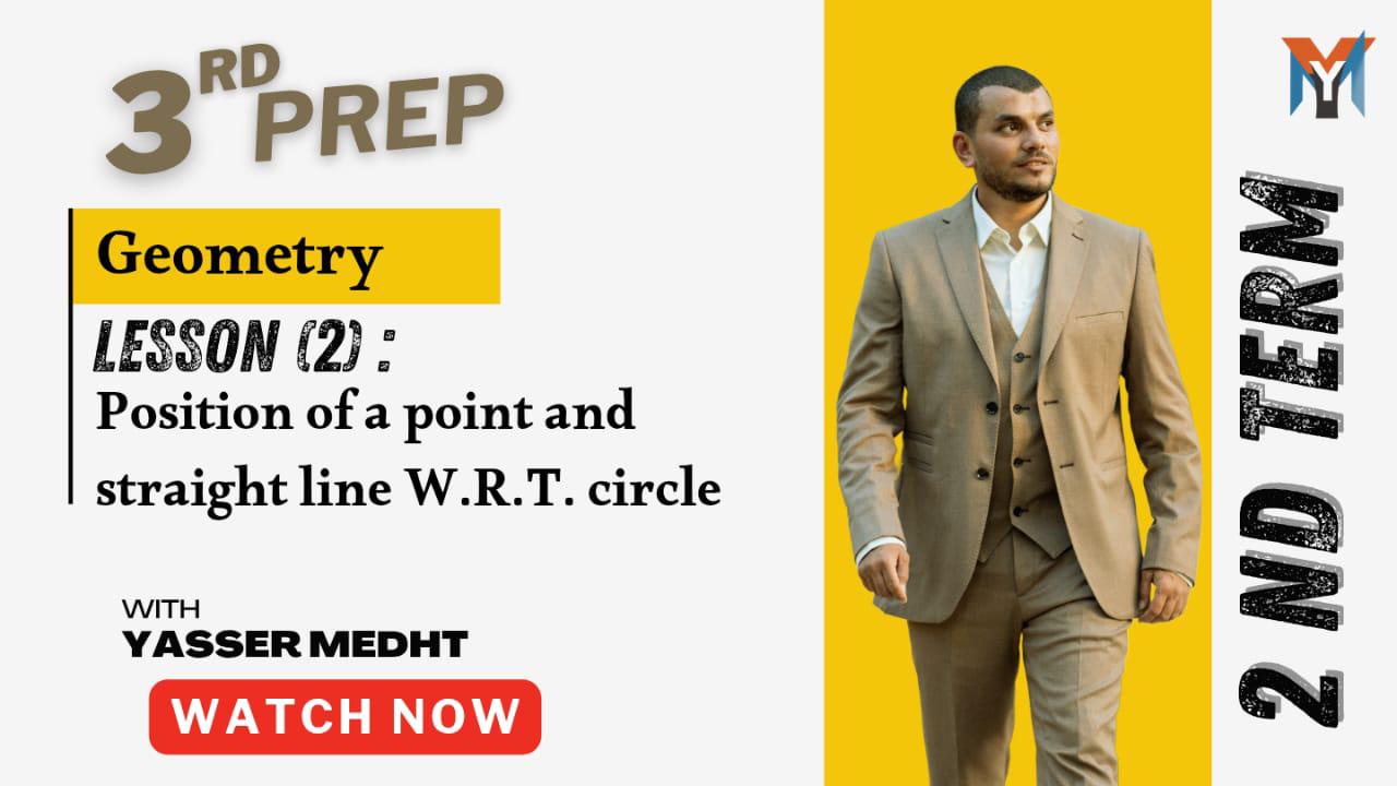 3rd Prep Geometry ( Position of a point and a straight line with respect to a circle lesson 2 )