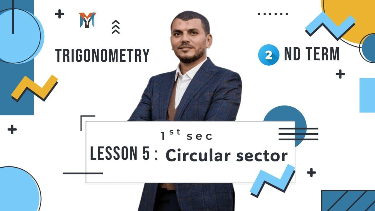 1st Secondary – Trigonometry Lesson 5 Circular sector