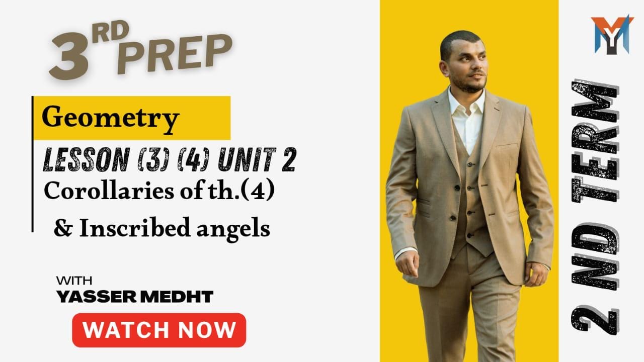3rd Prep – Geometry Lesson 3 & 4 – Corollaries of th.(4) & Inscribed angels
