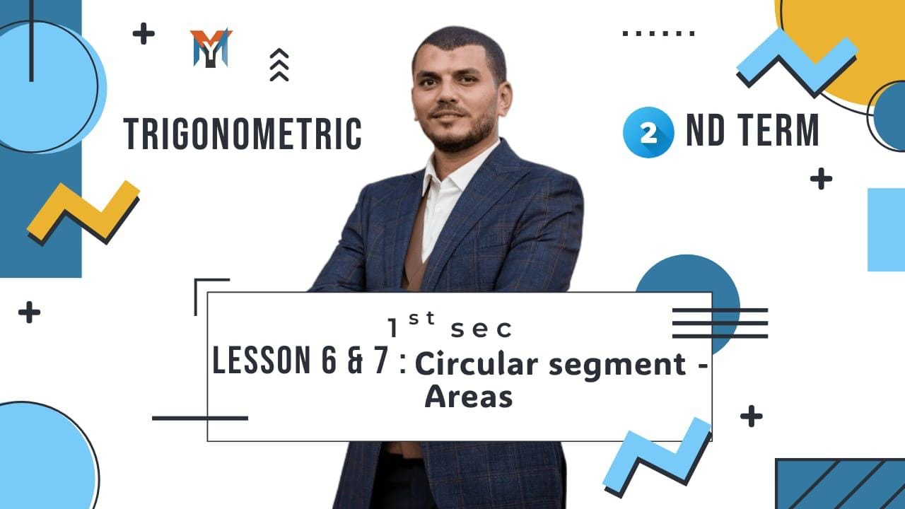 1st Secondary – Trigonometry Lesson 6 & 7 Circular segment areas