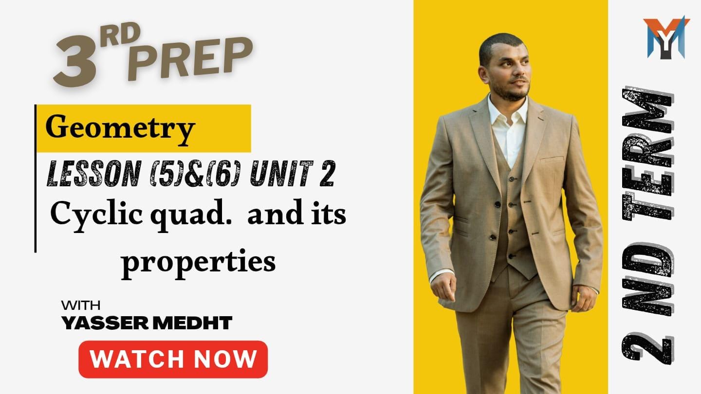 3rd Prep – Geometry lesson 5 & 6 unit 2 cyclic quad. and its properties