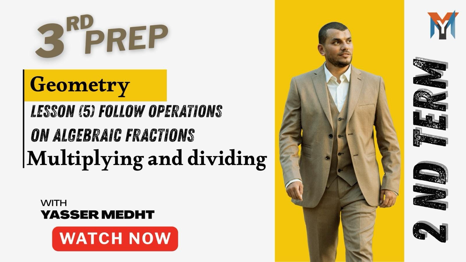 3rd Prep – Geometry Lesson (5): Follow operations on algebraic fractions Multiplying and dividing
