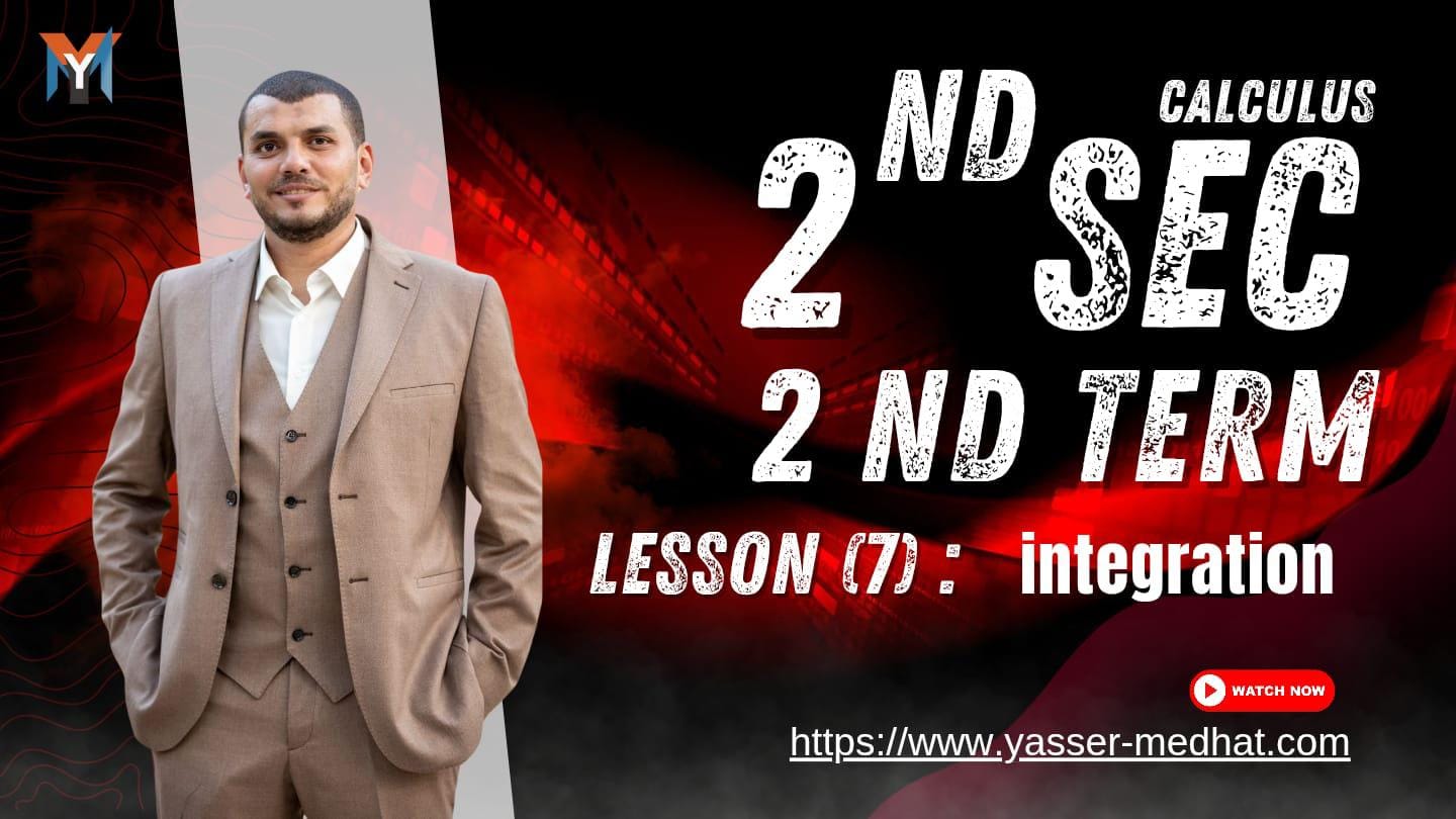 2nd Secondary – Calculus Lesson 7 Integrations